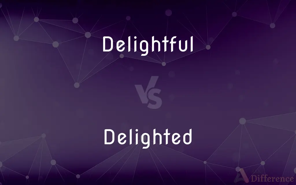 Delightful vs. Delighted — What's the Difference?