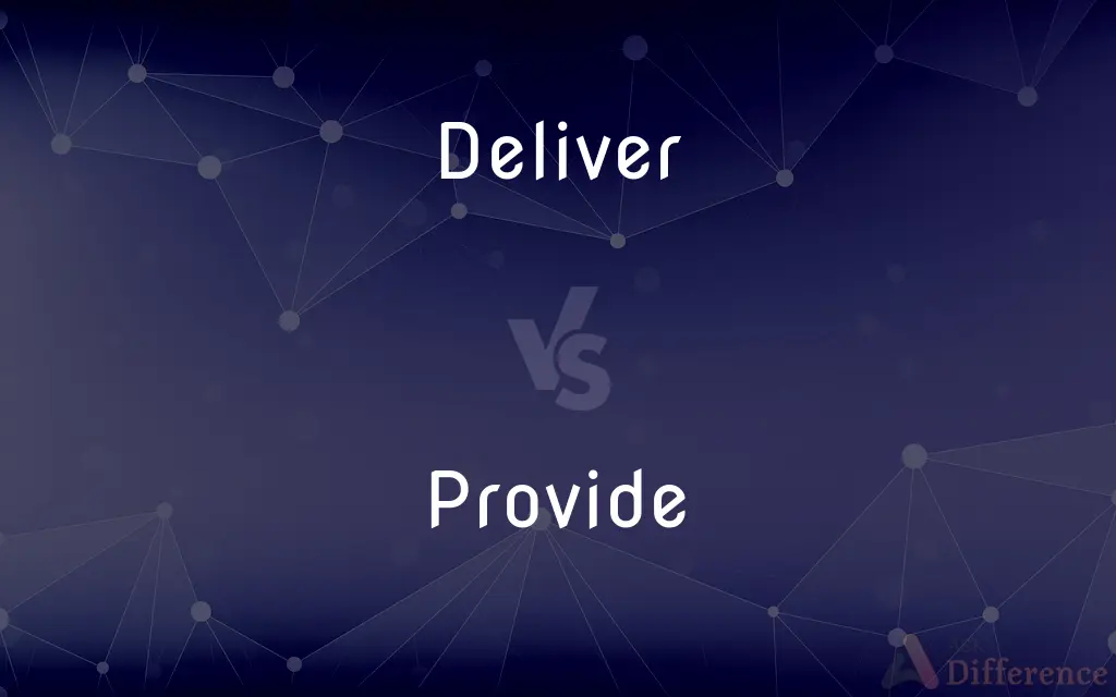 Deliver vs. Provide — What's the Difference?