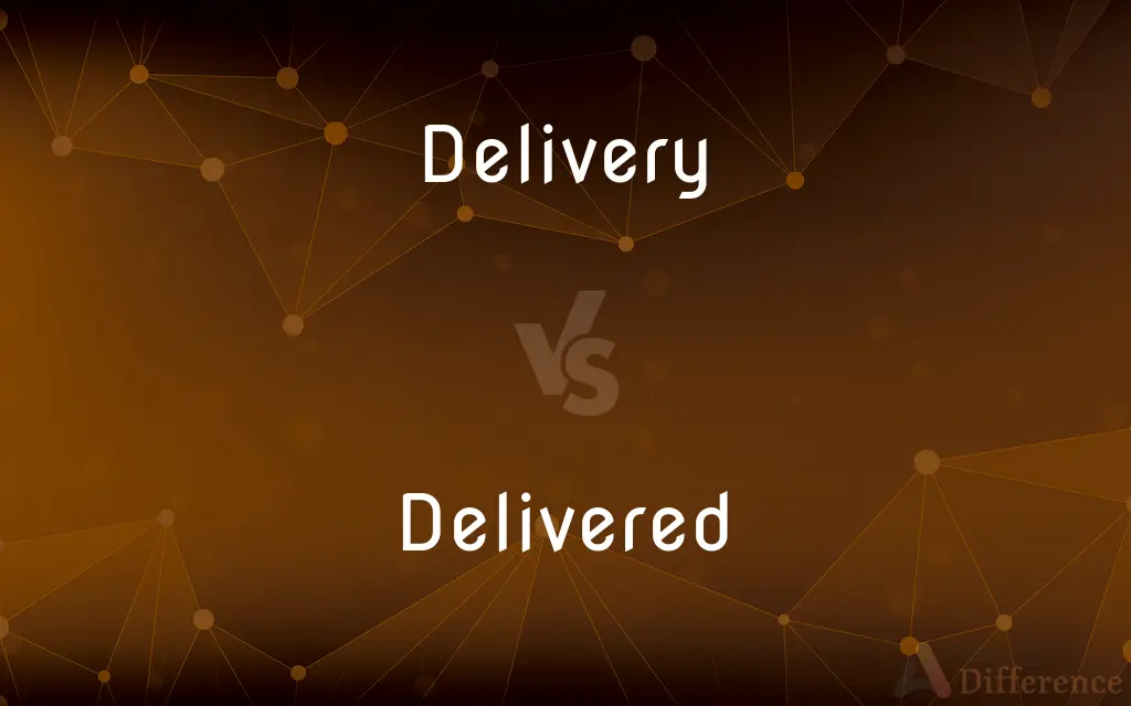 Delivery vs. Delivered — What's the Difference?