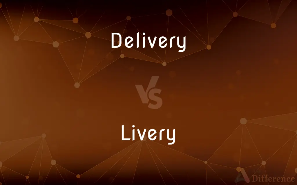 Delivery vs. Livery — What's the Difference?
