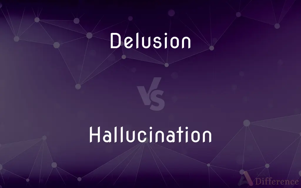 Delusion vs. Hallucination — What's the Difference?