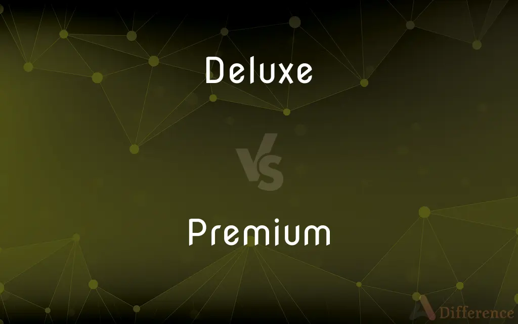 Deluxe vs. Premium — What's the Difference?