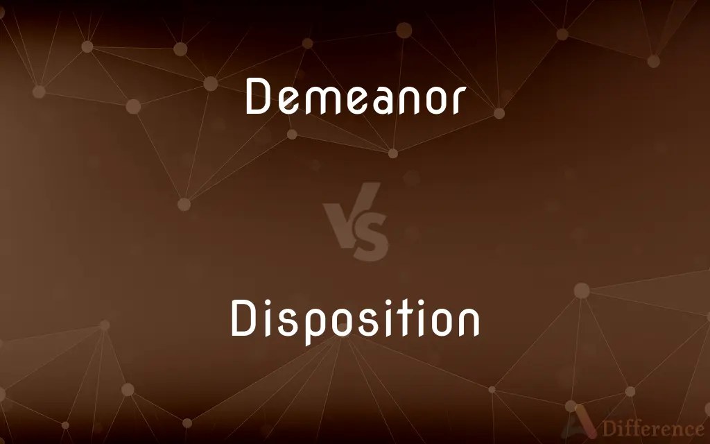Demeanor vs. Disposition — What's the Difference?