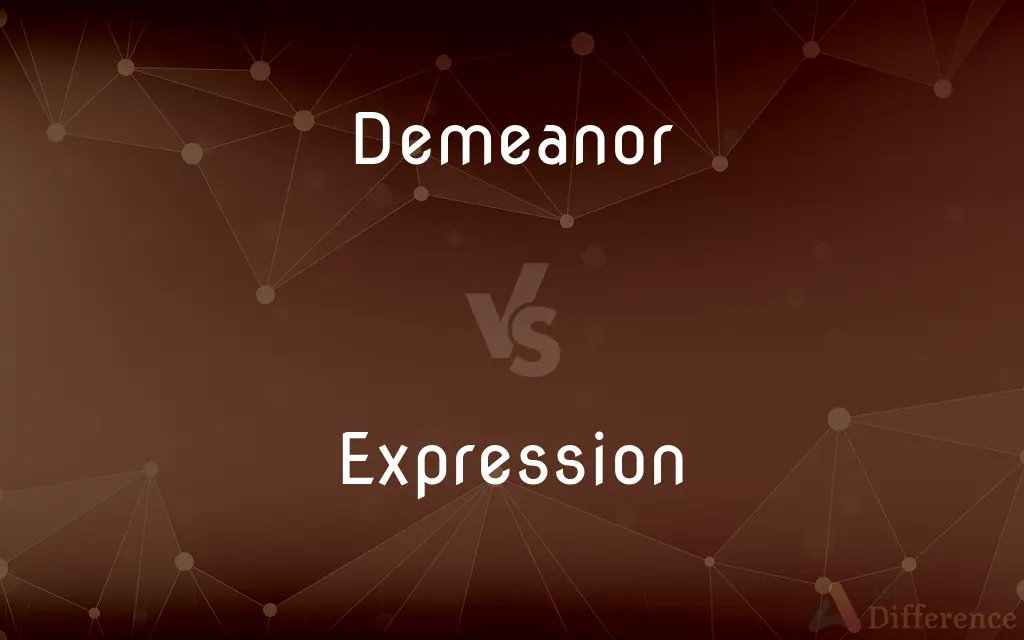 Demeanor vs. Expression — What's the Difference?