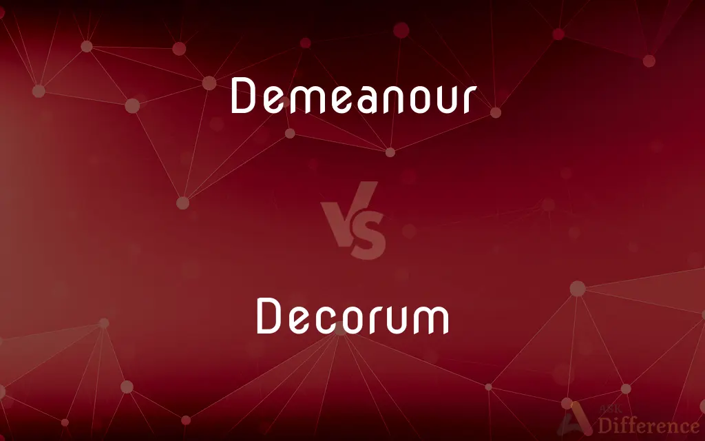 Demeanour vs. Decorum — What's the Difference?
