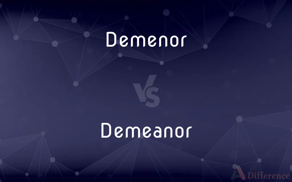 Demenor vs. Demeanor — Which is Correct Spelling?
