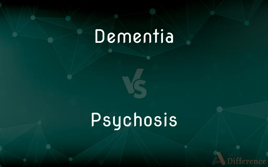 Dementia vs. Psychosis — What's the Difference?