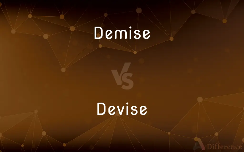 Demise vs. Devise — What's the Difference?