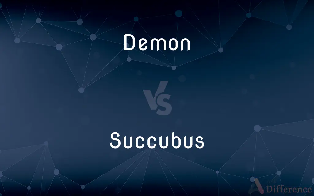 Demon vs. Succubus — What's the Difference?