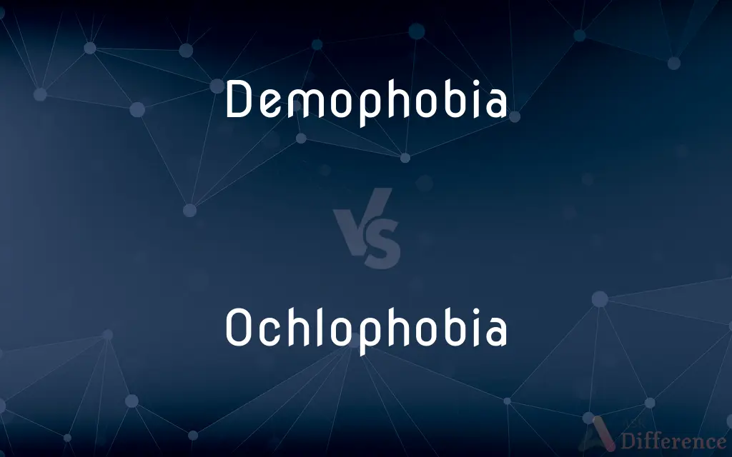 Demophobia vs. Ochlophobia — What's the Difference?
