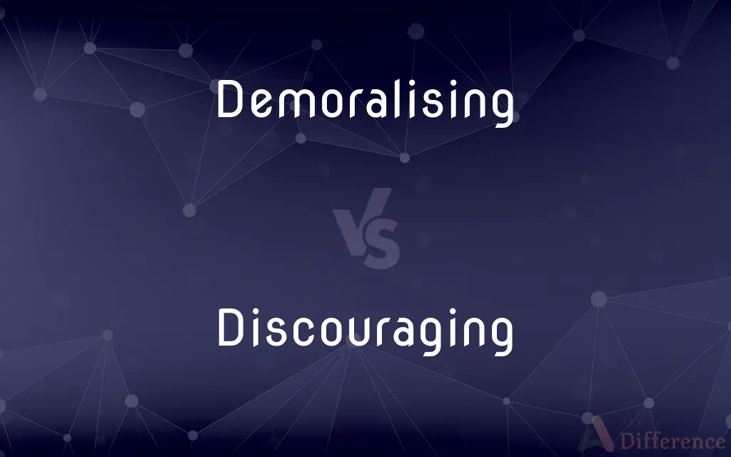 Demoralising vs. Discouraging — What's the Difference?