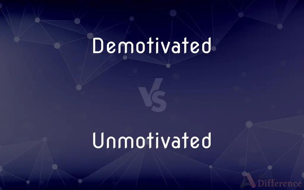 Demotivated vs. Unmotivated — What's the Difference?