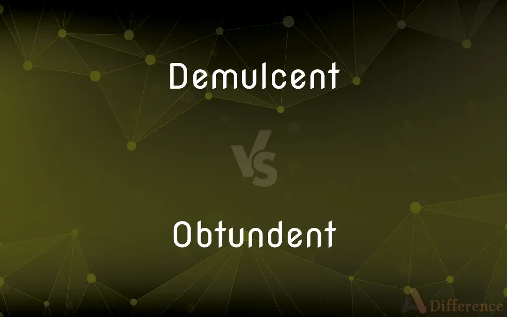 Demulcent vs. Obtundent — What's the Difference?