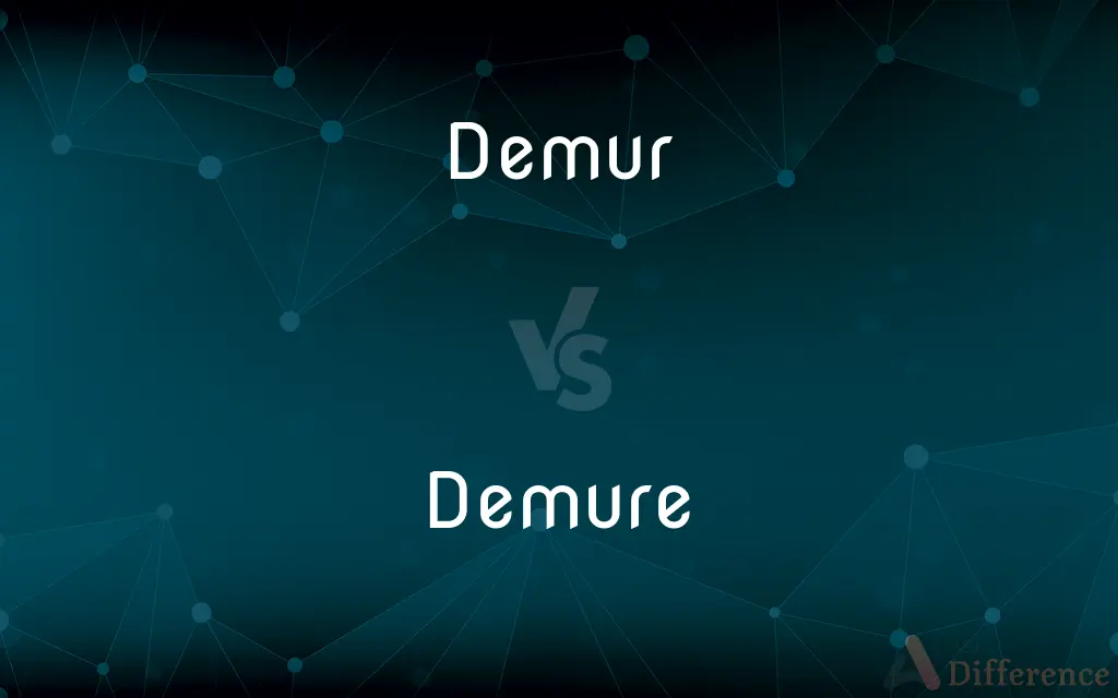 Demur vs. Demure — What's the Difference?