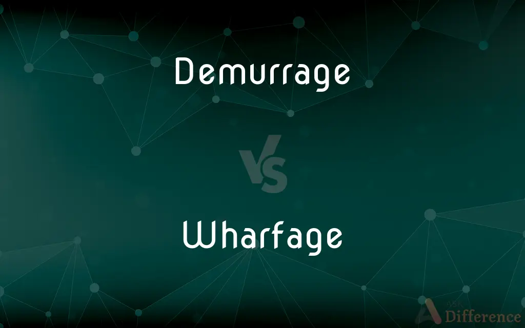 Demurrage vs. Wharfage — What's the Difference?