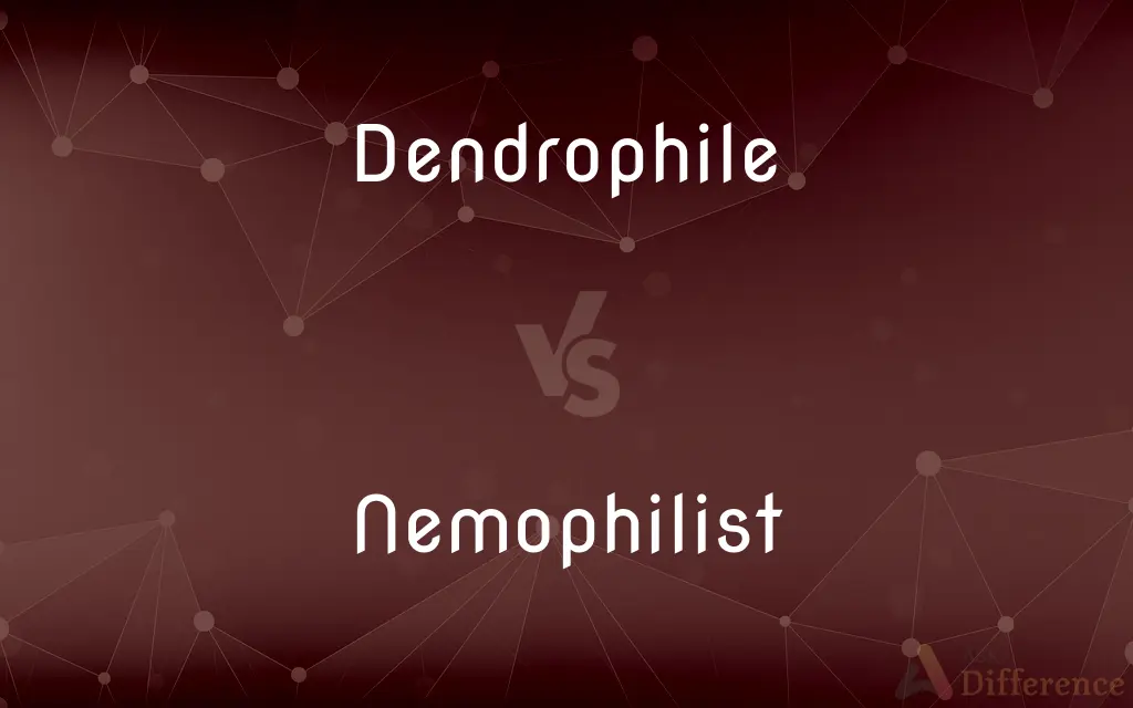 Dendrophile vs. Nemophilist — What's the Difference?