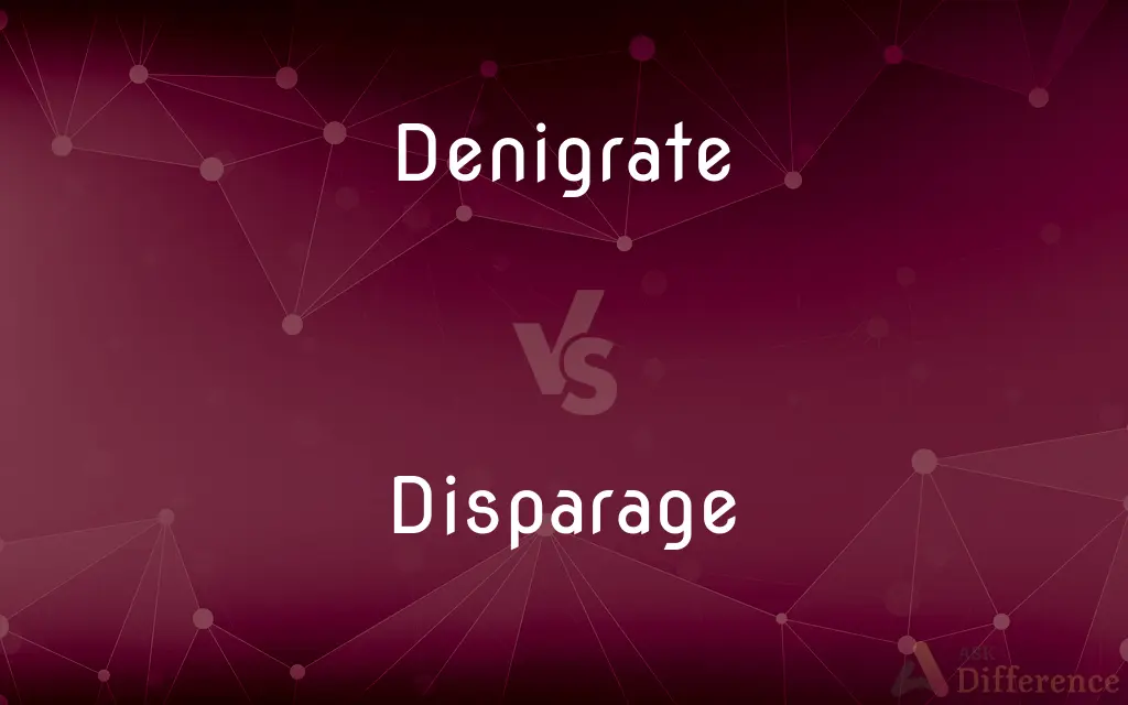 Denigrate vs. Disparage — What's the Difference?