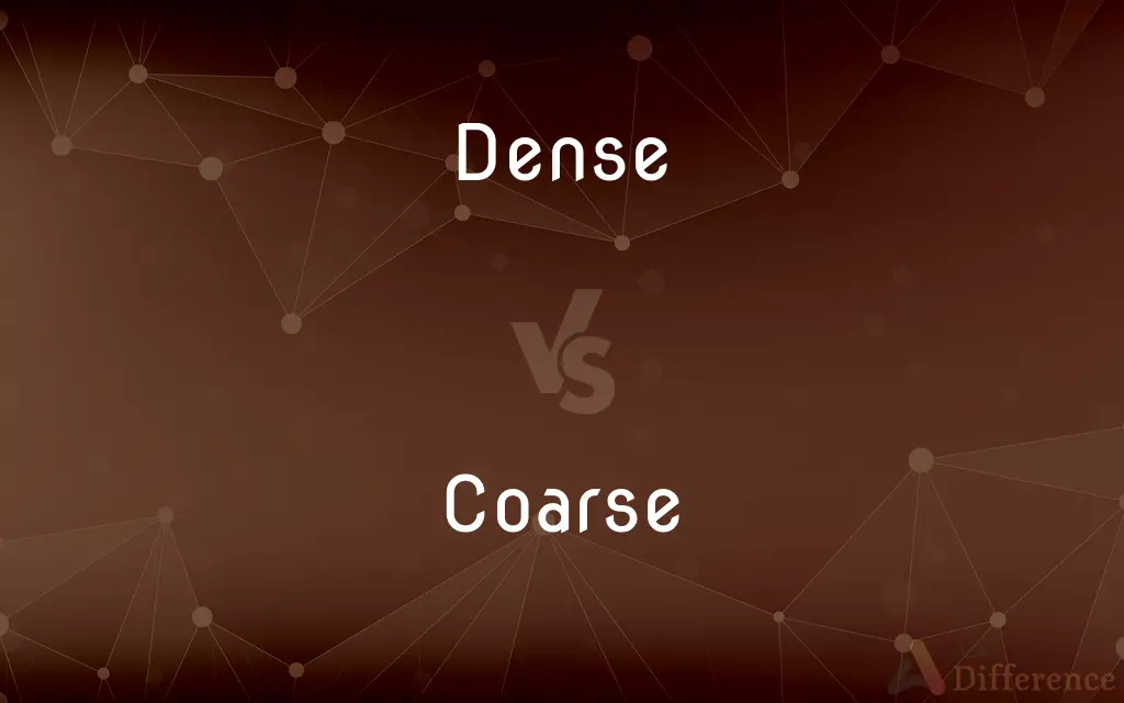 Dense vs. Coarse — What's the Difference?