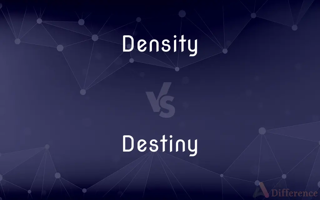 Density vs. Destiny — What's the Difference?