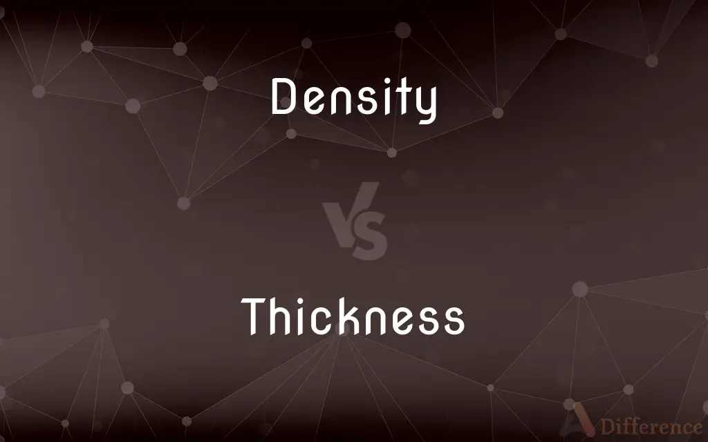 Density vs. Thickness — What's the Difference?