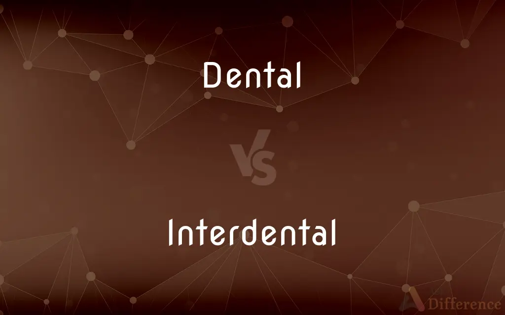 Dental vs. Interdental — What's the Difference?