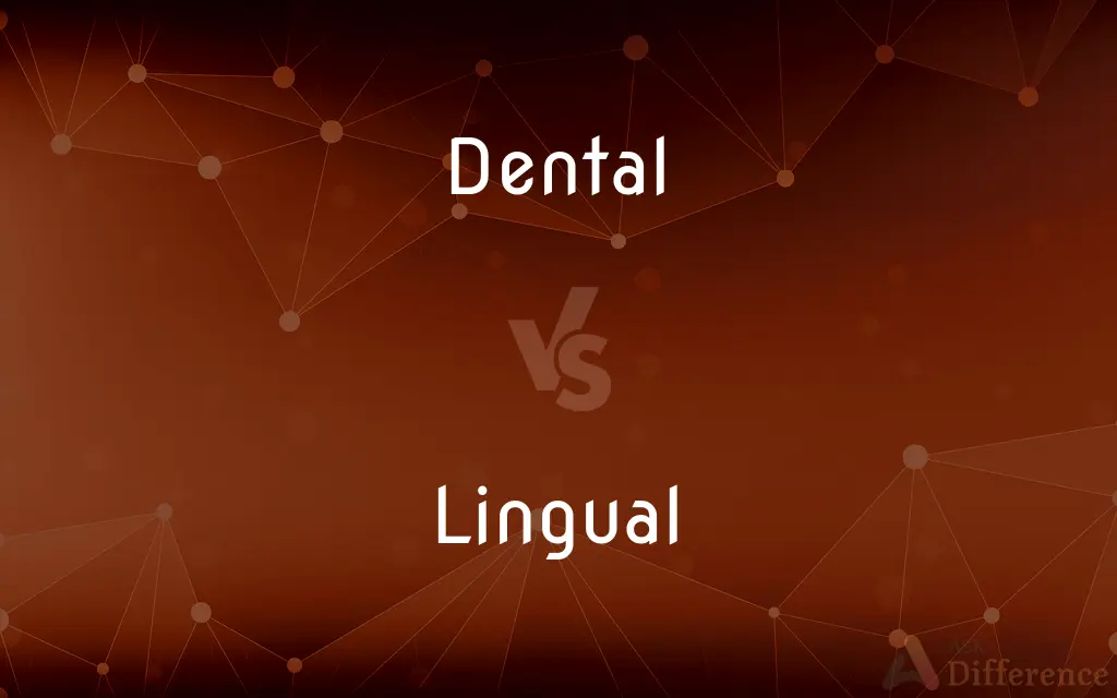 Dental vs. Lingual — What's the Difference?