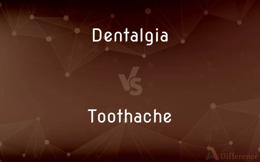 Dentalgia vs. Toothache — What's the Difference?