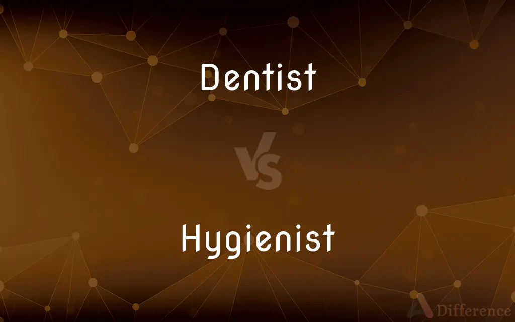 Dentist vs. Hygienist — What's the Difference?