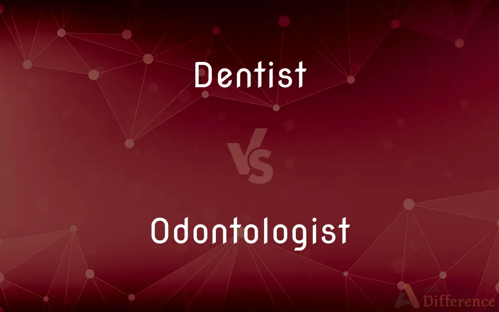 Dentist vs. Odontologist — What's the Difference?