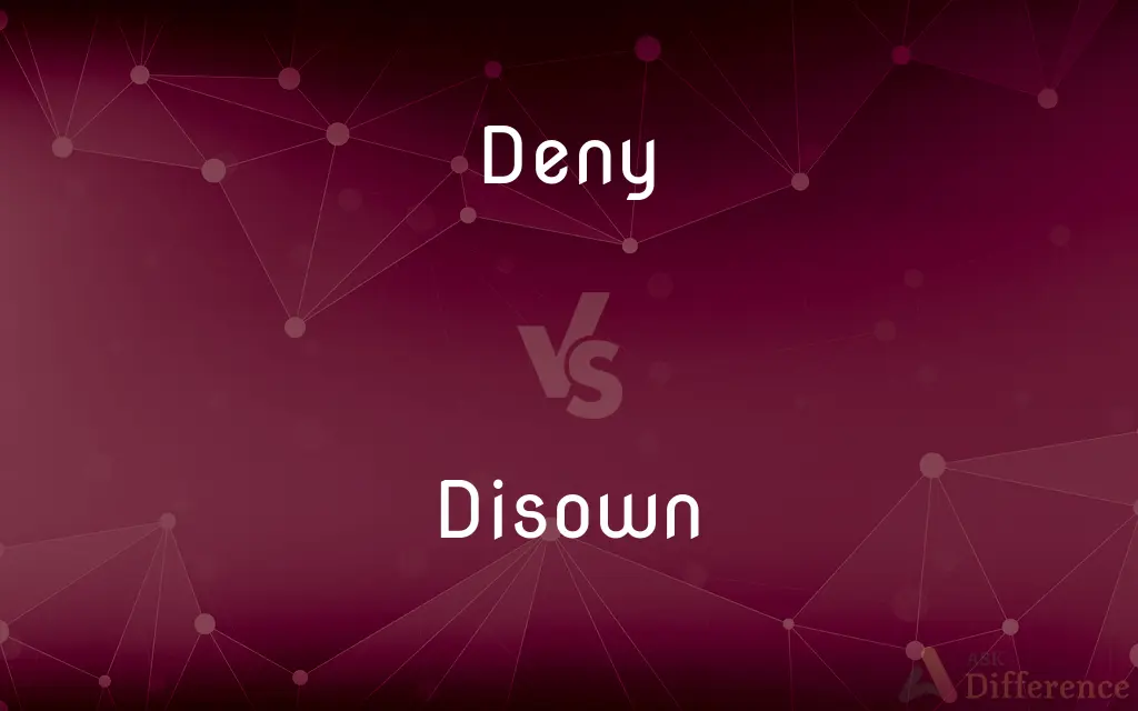 Deny vs. Disown — What's the Difference?