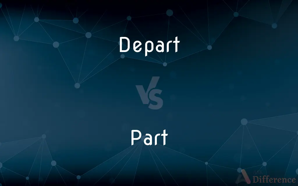 Depart vs. Part — What's the Difference?