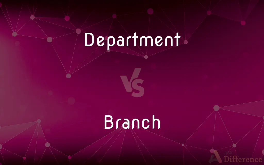 Department vs. Branch — What's the Difference?