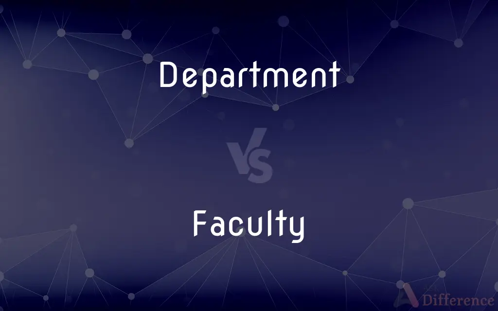 Department vs. Faculty — What's the Difference?