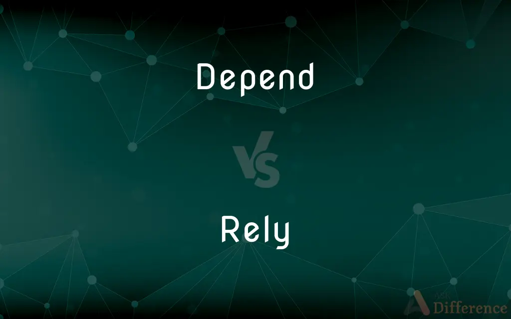 Depend vs. Rely — What's the Difference?