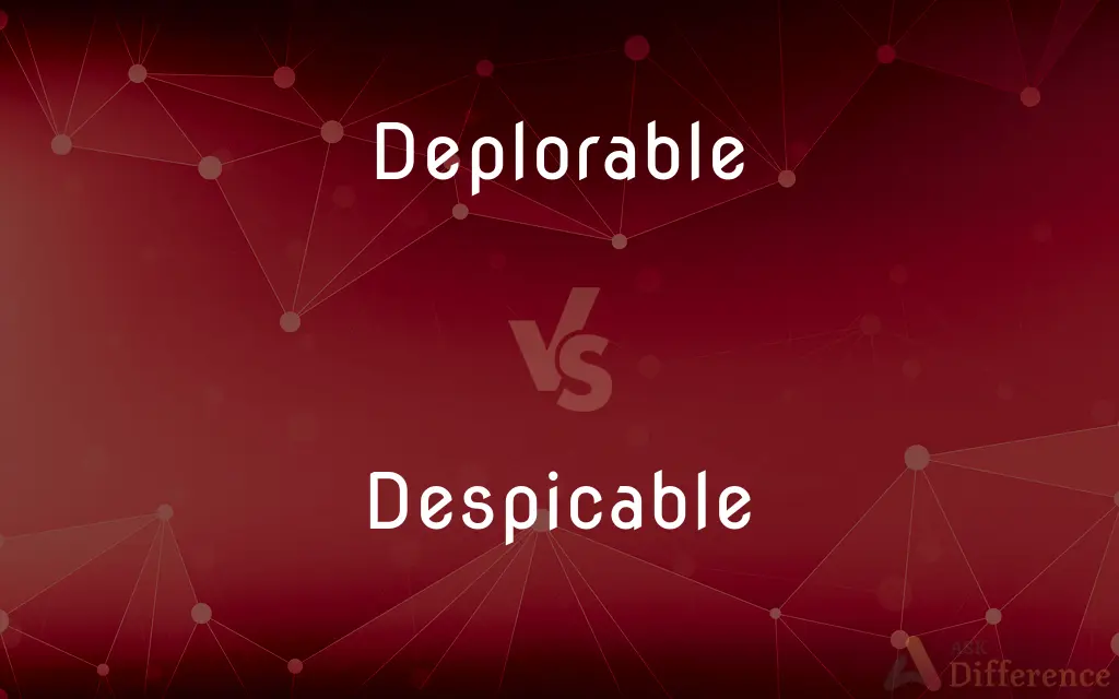 Deplorable vs. Despicable — What's the Difference?