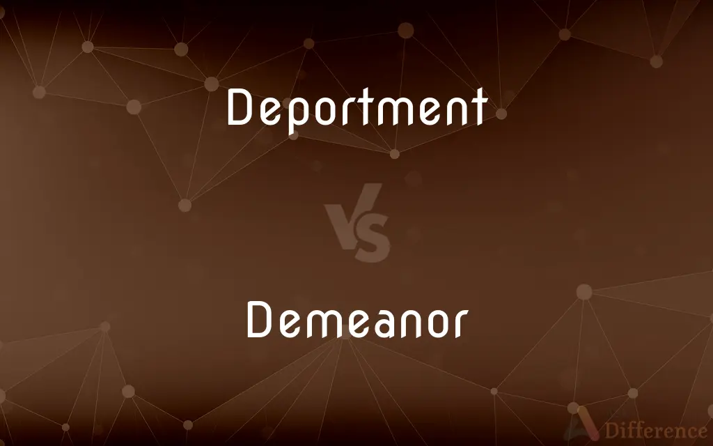 Deportment vs. Demeanor — What's the Difference?