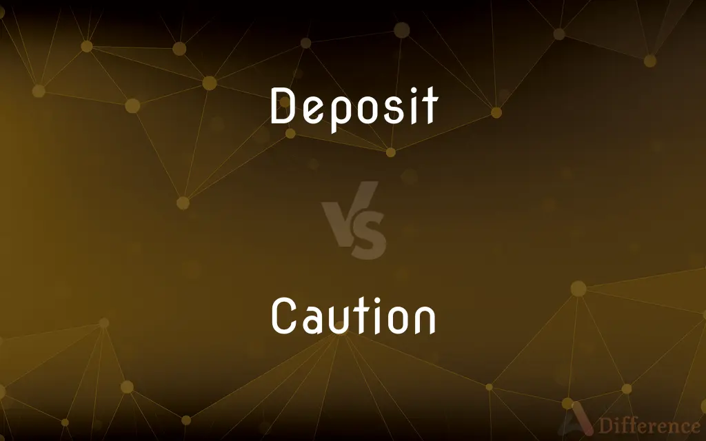 Deposit vs. Caution — What's the Difference?