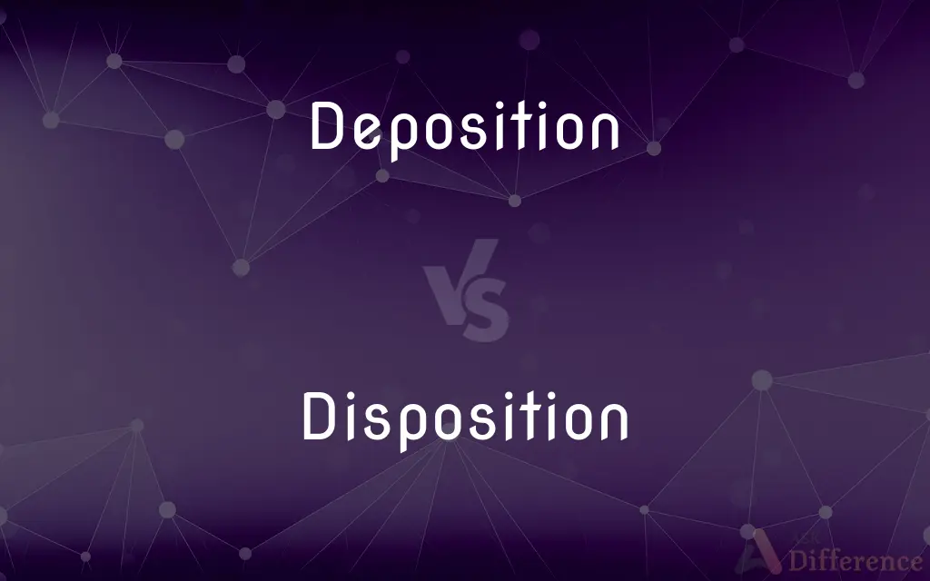 Deposition vs. Disposition — What's the Difference?