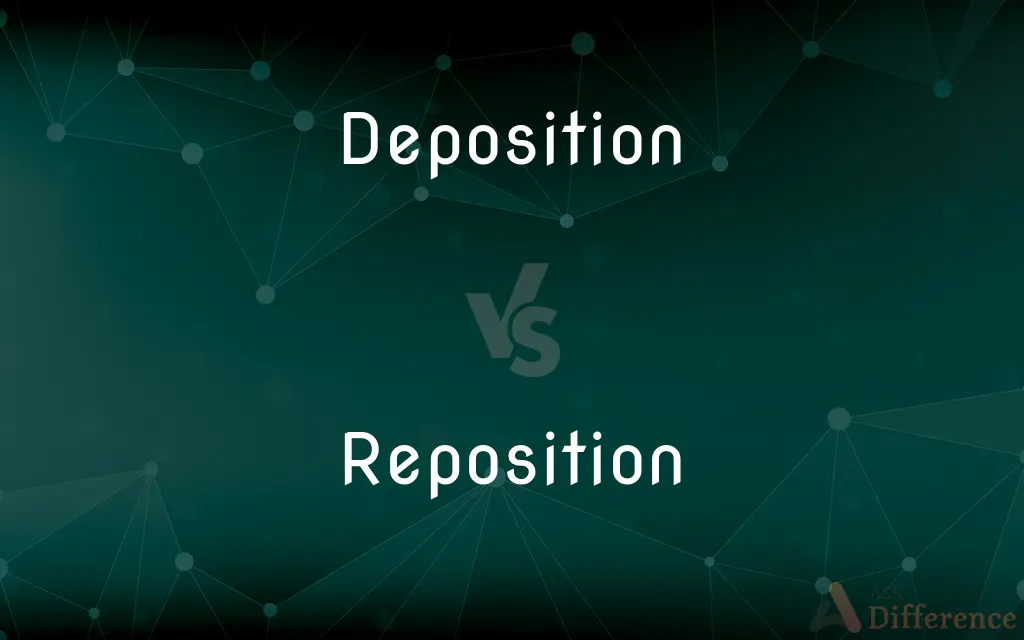 Deposition vs. Reposition — What's the Difference?