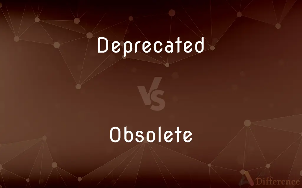 Deprecated vs. Obsolete — What's the Difference?