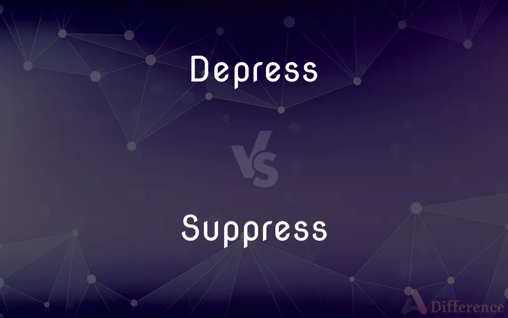Depress vs. Suppress — What's the Difference?