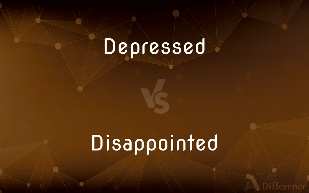 Depressed vs. Disappointed — What's the Difference?
