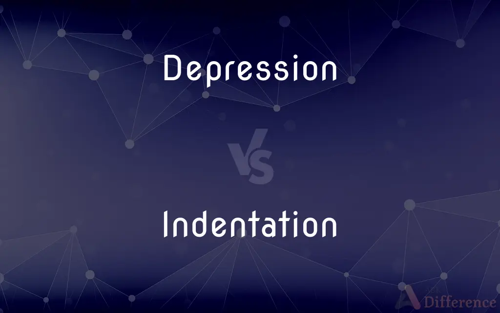 Depression vs. Indentation — What's the Difference?