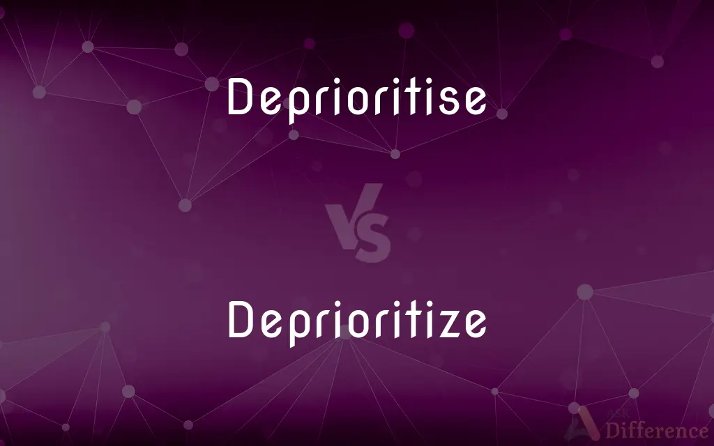 Deprioritise vs. Deprioritize — What's the Difference?