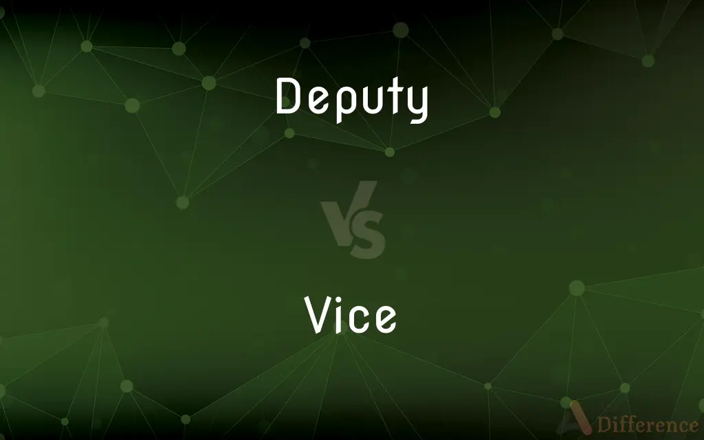 Deputy vs. Vice — What's the Difference?