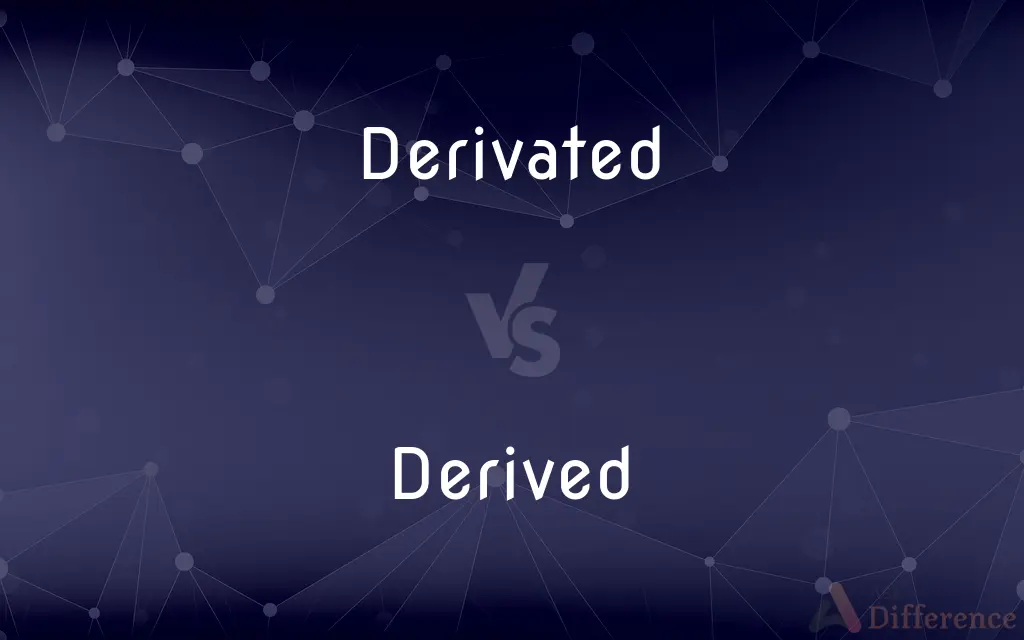Derivated vs. Derived — Which is Correct Spelling?