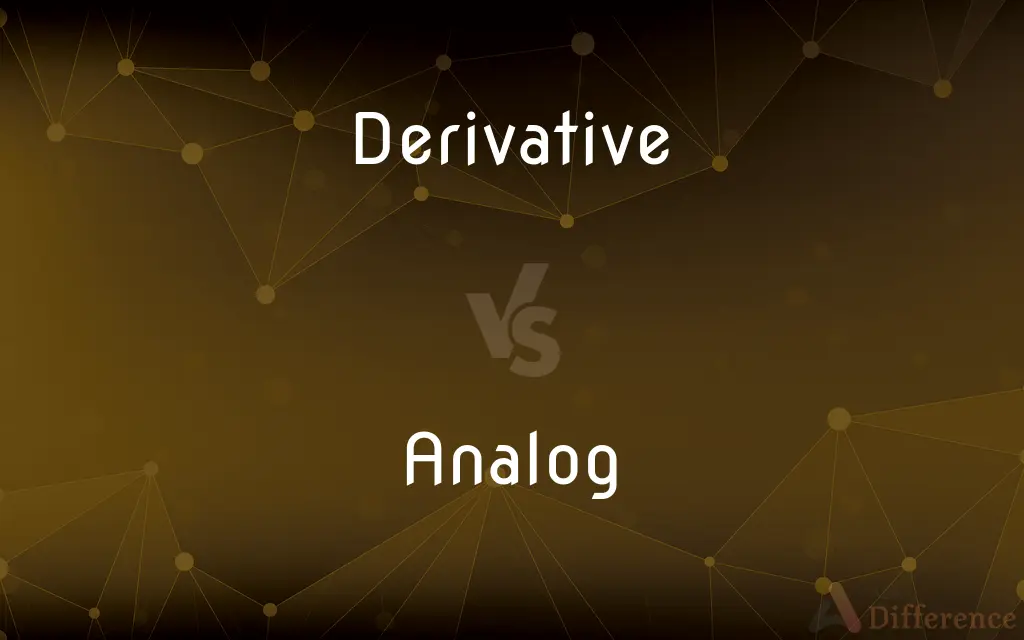 Derivative vs. Analog — What's the Difference?