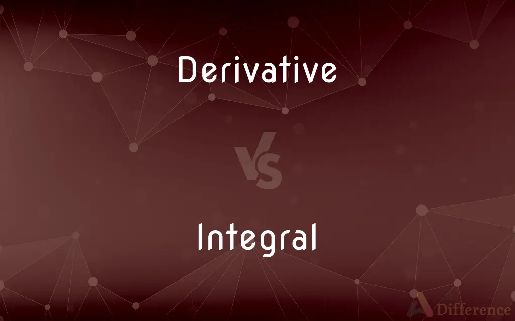 Derivative vs. Integral — What's the Difference?