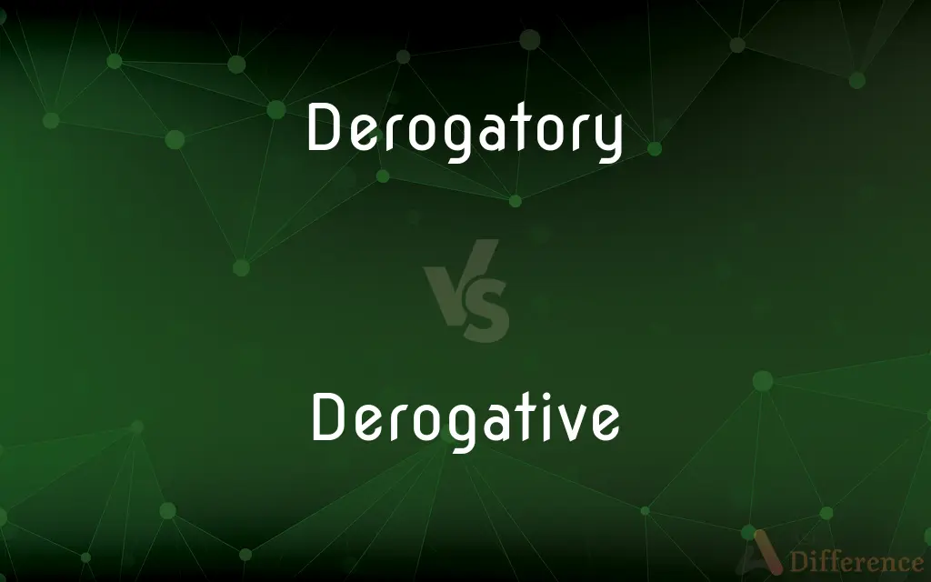 Derogatory vs. Derogative — What's the Difference?