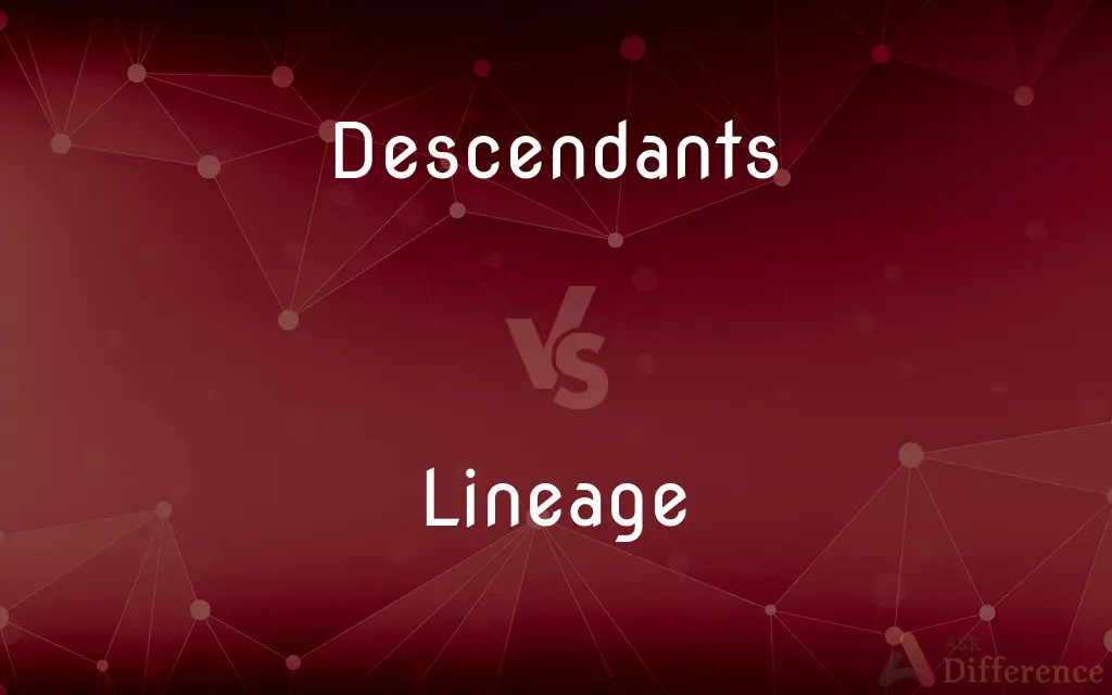 Descendants vs. Lineage — What's the Difference?